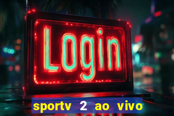 sportv 2 ao vivo mega canal